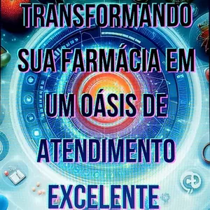 Imagem de capa para o Ebook Transformando sua Farmácia em um Oásis de Atendimento Excelente