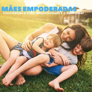 Imagem de capa para o Ebook Mães Empoderadas: Conciliando a Vida, a Maternidade e o Bem-Estar