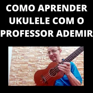 Imagem principal do produto COMO APRENDER UKULELE COM O PROFESSOR ADEMIR