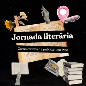 Jornada literária: como escrever e publicar seu livro