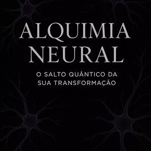 Imagem de capa para o Ebook Alquimia Neural: O Salto Quântico da Sua Transformação