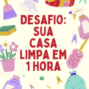 Imagem de capa para o Ebook Desafio - Sua casa limpa em 1 hora + 12 Produtos de Bônus