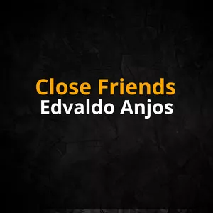 Imagem de capa para o Curso online Close Friends Edvaldo Anjos
