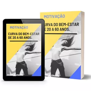 Imagem de capa para o Ebook MOTIVAÇÃO, CURVA DO BEM-ESTAR DOS 20 AOS 60 ANOS.