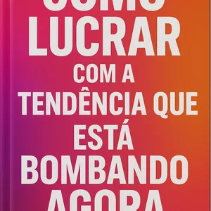 Imagem de capa para o Ebook COMO LUCRAR COM A TENDÊNCIA QUE ESTÁ BOMBAMDO AGORA