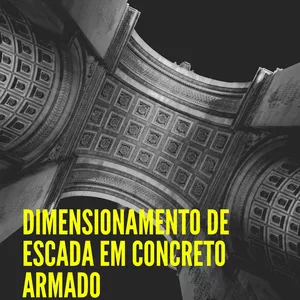 Imagem de capa para o Ebook Dimensionamento de Escada em Concreto Armado com Degraus em Balanço: Guia Completo