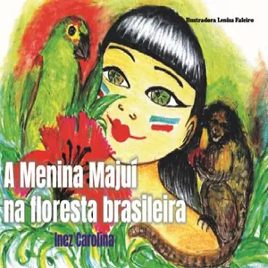 Imagem de capa para o Ebook A menina Majuí na floresta brasileira