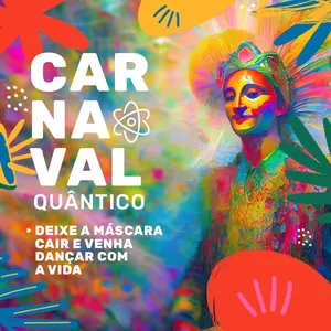 Imagem de capa para o Curso online CARNAVAL QUÂNTICO - DEIXE A MÁSCARA CAIR E VENHA DANÇAR COM A VIDA - DE 10 À 13 DE FEVEREIRO DE 2024