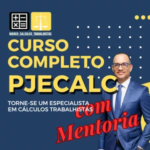 Curso MENTORIA em PJeCalc e Cálculos Trabalhistas Com Curso Incluso