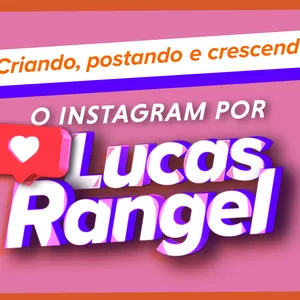 Imagem de capa para o Curso online [Combo] Criando, Postando e Crescendo - O Instagram por Lucas Rangel