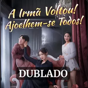 Imagem de capa para o Ebook A IRMÃ VOLTOU! AJOELHEM-SE TODOS!  DUBLADO