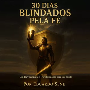 Imagem de capa para o Ebook 30 Dias Blindados Pela Fé - Um devocional de transformação diária para homens e mulheres que querem viver firmes no propósito