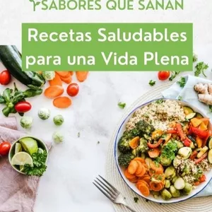 Imagen de portada para Ebook 🌱 Sabores que Sanan: Recetas Saludables para una Vida Plena