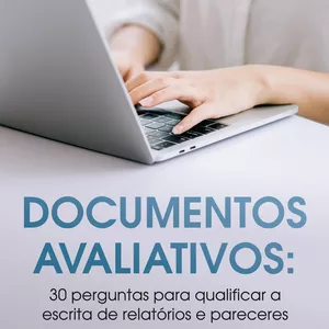 Imagem de capa para o Ebook Documentos Avaliativos: 30 perguntas para qualificar a escrita de relatórios e pareceres