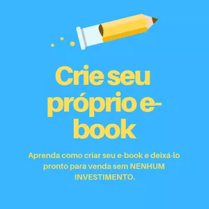 Crie seu e-book com investimento ZERO