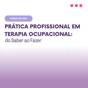 Imagem de capa para o Curso online Prática Profissional em Terapia Ocupacional: do Saber ao Fazer