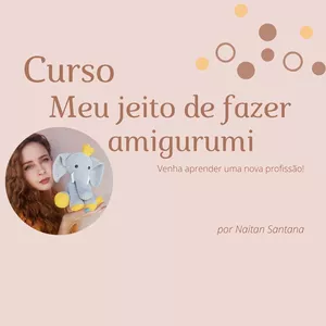 Imagem de Curso Meu jeito de fazer amigurumi  criado por Naitan Santana  na hotmart