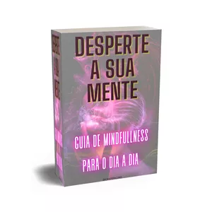 Imagem de capa para o Ebook DESPERTE A SUA MENTE: Guia de Mindfulness para o Dia a Dia 