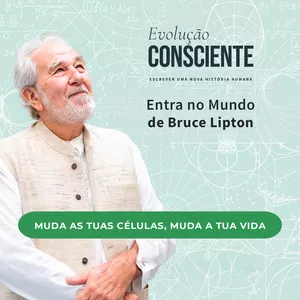 Imagem de capa para o Curso online Evolução Consciente - Bruce Lipton