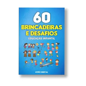 Imagem de capa para o Ebook 60 Brincadeiras e Desafios - Educação Infantil 