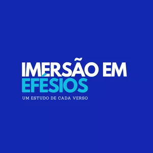 Imagem de capa para o Curso online IMERSÃO EM EFÉSIOS: UM ESTUDO DE CADA VERSO