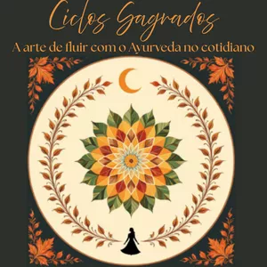Imagem de capa para o Curso online Ciclos Sagrados: a arte de fluir com o Ayurveda no cotidiano.