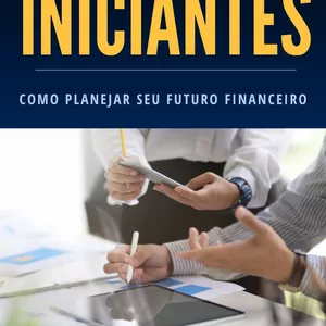 Imagem de capa para o Ebook Investimento para Iniciantes: como construir seu futuro financeiro
