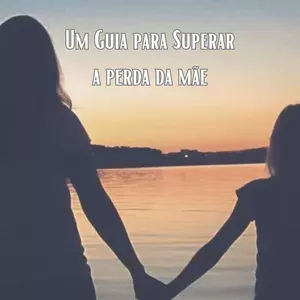 Imagem de capa para o Ebook Caminho da Cura:  Um Guia para Superar a  Perda da Mãe