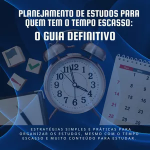 Imagem do curso CURSO: PLANEJAMENTO DE ESTUDOS PARA QUEM TEM O TEMPO ESCASSO: O GUIA DEFINITIVO