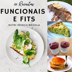 101 receitas fáceis, funcionais e fit por Jéssica Brisola