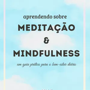 Imagem de capa para o Ebook Aprendendo sobre Meditação &amp; Mindfulness - um guia prático para o bem-estar diário