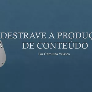 Imagem do curso DESTRAVE A SUA PRODUÇÃO DE CONTEÚDO