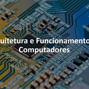 Imagem de capa para o Curso online Arquitetura e Funcionamento de Computadores