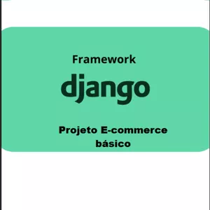 Imagem de capa para o Ebook Projeto Prático: Construindo Seu Primeiro E-commerce com Django