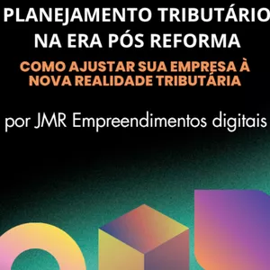Imagem de Planejamento Tributário na Era Pós-Reforma criado por JMR Empreendimentos Digitais na hotmart