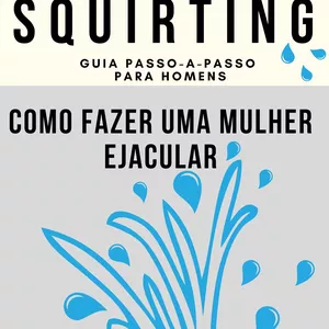 Imagem de capa para o Ebook Squirting - Como fazer uma mulher ejacular