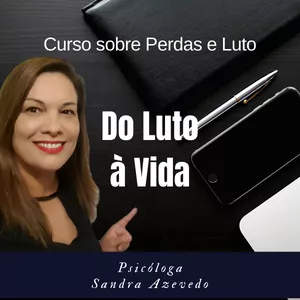 Imagem de Curso Do Luto à Vida  criado por SANDRA AZEVEDO PEIXOTO GUEDES na hotmart