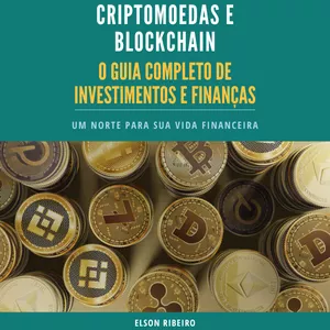 Imagem de capa para o Ebook Criptomoedas e Blockchain - O Guia Completo de Investimentos e Finanças