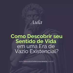 Imagem de capa para o Curso online Como Descobrir seu Sentido de Vida  em uma Era de Vazio Existencial? (Em Breve)