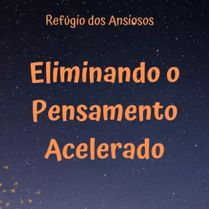 Eliminando o Pensamento Acelerado