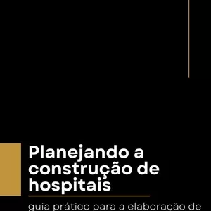 Imagem de capa para o Ebook Planejando a construção de hospitais - guia prático para a elaboração de estudo técnico preliminar