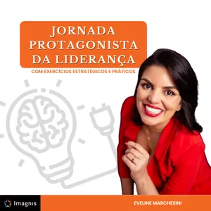 Imagem de Jornada Protagonista da Liderança criado por Eveline Marchesini na hotmart