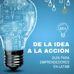 Imagen de portada para Ebook De la Idea a la Acción: Guía para Emprendedores en LATAM