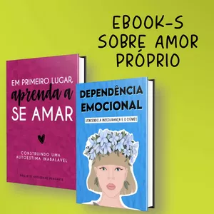 Imagem de capa para o Ebook EBOOK: EM PRIMEIRO LUGAR, APRENDA A SE AMAR + DEPENDÊNCIA EMOCIONAL + BRINDE.