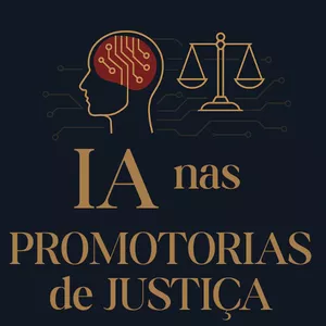 Imagem de capa para o Ebook IA nas Promotorias de Justiça: Como a Inteligência Artificial está transformando a rotina no Ministério Público (2025)