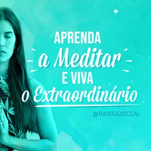 Aprenda a Meditar e Viva o Extraordinário