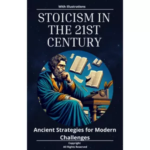 Cover image for Ebook Stoicism in the 21st Century: Ancient Strategies for Modern Challenges, and unlock your prosperity, abundance, and improve your relationships.