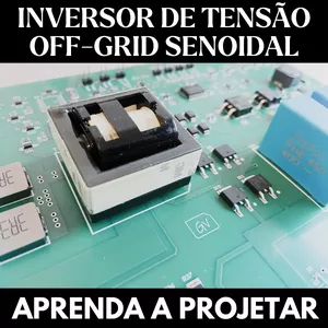Imagem de capa para o Curso online Inversor de Tensão Off-Grid Senoidal - Aprenda a Projetar 