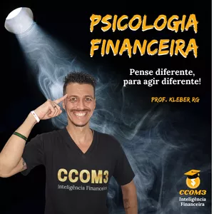 Curso Psicologia Financeira - Mente forte, para melhores decisões