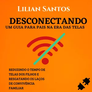 Imagem de capa para o Ebook Desconectando - um guia para pais na era das telas